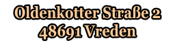 Oldenkotter Stra�e 2 48691 Vreden